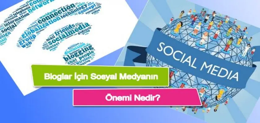 Bloglar İçin Sosyal Medyanın Önemi Nedir?