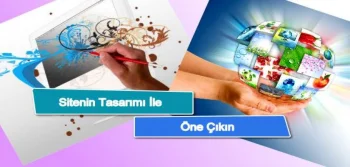 Sitenin Tasarımı ile Öne Çıkın