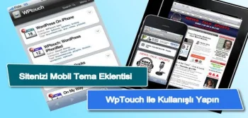 Sitenizi Wordpress Mobil Tema Eklentisi WPTouch ile Kullanışlı Yapın