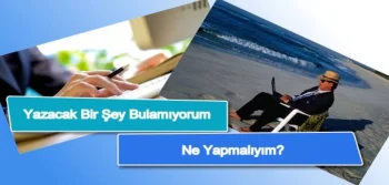 Yazacak Bir Şey Bulamıyorum Ne Yapmalıyım?